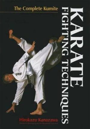 Karate Fighting Techniques: The Complete Kumite (Hardcover)